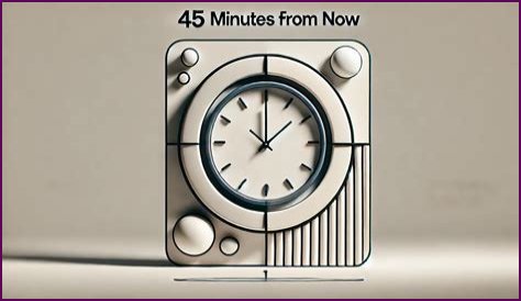 How Long Is 45 Minutes?